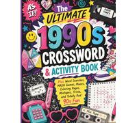 The Ultimate 1990s Crossword & Activity Book: Plus Word Searches, MASH Games, Mazes, Coloring Pages, Mixtapes, Trivia, and Totally Rad 90s Fun