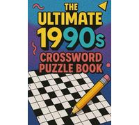 The Ultimate 1990s Crossword Puzzle Book: Crossword Puzzles with Easy-to-Read Print about 90s Music, TV, Movies, Sports, Technology, Series, Food and ... Gift for Vacations, Holidays and Relaxation.