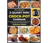 The ultimate 2-Quart Mini Crock-Pot Cookbook: 105 Easy American Slow Cooker Recipes for One or Two People - Simple, Healthy Small-Batch Meals for Beginners