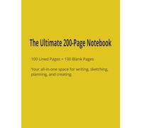 The Ultimate 200-Page Notebook: 100 Lined Pages + 100 Blank Pages Your all-in-one space for writing, sketching, planning, and creating.