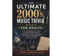The Ultimate 2000's Music Trivia Book For Adults: A Fun and Challenging Trivia Journey Through Pop Hits, Rock Anthems, Hip-Hop Icons, Boy Bands, Award ... and Unforgettable Songs from the 2000’s