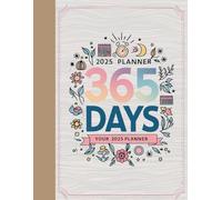 The Ultimate 2025 365 Planner: Your Complete Guide to Daily Organization, Goal Setting, Inspiration, and Personal Growth for an Unstoppable Year