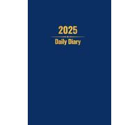 The Ultimate 2025 Daily Planner (Blue): 240 Pages of Journal (6 X 9 INCHES) 2025 Diary, Notebook, Journal, Diary for adults
