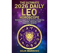 The Ultimate 2026 Daily Leo Horoscope: Your Complete Daily Guide to Love, Career, Health, and Personal Growth