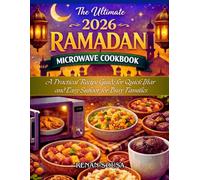 The Ultimate 2026 Ramadan Microwave Cookbook: A Practical Recipe Guide for Quick Iftar and Easy Suhoor for Busy Families