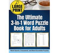 The Ultimate 3-in-1 Word Puzzle Book for Adults (Large Print): 75 Mixed Brain Games Featuring Word Search, Crossword, and Word Scramble Puzzles to Keep Your Mind Sharp