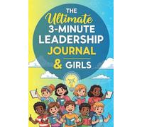 The Ultimate 3-Minute Leadership Journal for Boys & Girls | Daily Guided for Confidence, Goal Setting & Self-Esteem | 6" x 9" 140 Pages