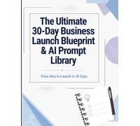 The Ultimate 30-Day Business Launch Blueprint