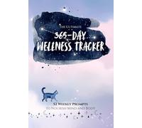 The Ultimate 365-Day Wellness Tracker: Self-Care, Fitness, Reflection Journal and 52 Weekly Prompts, A Year of Wellness Tracking, Self-Discovery, and Mindful Growth for Women