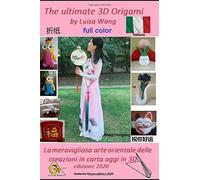 The ultimate 3D origami Full Color edition: By Luisa Wang first edition 2020 di