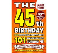 The Ultimate 45th Birthday Brain Activity Book: 101 Reasons Turning 45 Is Worth Celebrating | Fun Brain Activities, Puzzles & Trivia | A Thoughtful Birthday Gift