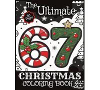 The Ultimate 6 7 Christmas Coloring Book: Coloring Activity Book 8.5 x 11 for Boys & Girls, Teens & Older, Featuring 50 Various Creative Art Styles & ... six seven 6 7 For the Christmas Holidays