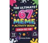 The Ultimate 6 7 Meme Activity Book: Viral Challenges, Coloring Pages, Comic Strips, and Mazes!: The Funniest Way to Stay Off Screens, Challenge Set, ... 7-13, Anti-Boredom Activities, Six... Seven