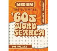 THE ULTIMATE 60S WORLD SEARCH MEDIUM: THE ULTIMATE 60S Word Search: 101 Big Font Wordfind Puzzles for the Whole Family: Relax, relive, and remember ... facts and short insights about every theme