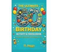 The Ultimate 60th Birthday Activity & Trivia Book: A Fun & Meaningful 60th Birthday Gift - Nostalgic Puzzles, Trivia & Brain Games From the 70s, 80s, 90s & 2000s