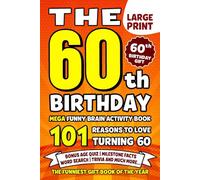 The Ultimate 60th Birthday Brain Activity Book: 101 Reasons Turning 60 Is Worth Celebrating | Fun Brain Activities, Puzzles & Trivia | A Thoughtful Birthday Gift