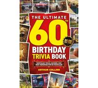 The Ultimate 60th Birthday Trivia Book: Nostalgic Trivia, Quizzes, and Best Memories for 60-Year-Olds (60th Birthday Gift)