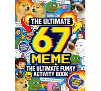 The Ultimate 67 Activity Book: A Fun & Trendy Meme Activity Adventure Featuring 6, 7, 67 & Six Seven Puzzle, Coloring, Maze & Challenge Pages For Kids