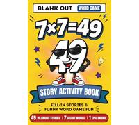 The Ultimate 7×7=49 Meme Activity Book: 49 Hilarious Fill-In Stories Where Numbers Have Personalities: A Funny Interactive Game Book to Keep Kids ... Stuffer Gift for Boys & Girls Ages 8-14