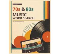The Ultimate 70s & 80s Music Word Search: 100 Large-Print Puzzles Celebrating Iconic Artists, Classic Songs, Famous Albums, Rock, Pop, Disco, Soul, Funk, New Wave and Music Culture