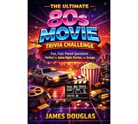 The Ultimate 80s Movie Trivia Challenge: Fun, Fast-Paced Questions Perfect for Game Night, Parties, and Groups