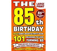 The Ultimate 85th Birthday Brain Activity Book: 101 Reasons Turning 85 Is Worth Celebrating | Fun Brain Activities, Puzzles & Trivia | A Thoughtful Birthday Gift