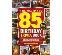 The Ultimate 85th Birthday Trivia Book: Nostalgic Trivia, Quizzes, and Best Memories for 85-Year-Olds (85th Birthday Gift)