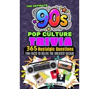 The Ultimate 90s Pop Culture Trivia Book: 365 Nostalgic Questions & Fun Facts to Relive the Greatest Decade