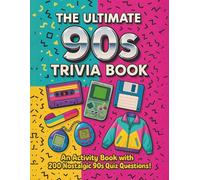The Ultimate 90s Trivia Book: An Activity Book with 200 Nostalgic 90s Quiz Questions