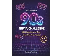 The Ultimate 90s Trivia Challenge: 180 Questions to Test Your 90s Knowledge: Movies, Music, Technology, Sports, Pop Culture & Video Games | Multiple Choice Quiz Book for Adults and Teens