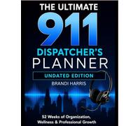 The Ultimate 911 Dispatcher's Planner (Undated)