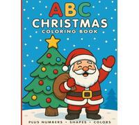 The Ultimate ABC Christmas Coloring Book for Kids - Plus Numbers, Shapes & Colors