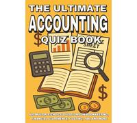 The Ultimate Accounting Quiz Book: 400 Multiple-Choice Questions on Bookkeeping, Financial Statements, Costing, Tax, and More - With Answers & Explanations