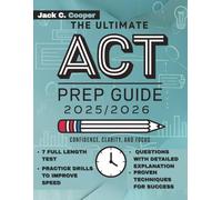 THE ULTIMATE ACT PREP GUIDE 2025/2026: Comprehensive Practice Tests, Test-Taking Strategies, and Expert Tips for English, Math, Reading, Science, and Writing Sections
