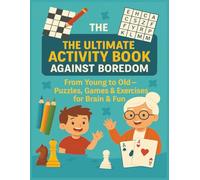 The Ultimate Activity Book Against Boredom: From Young to Old - Puzzles, Games & Exercises for Brain & Fun: Crosswords, Sudoku, Word Searches, ... Puzzle Book for Seniors, Adults & Kids