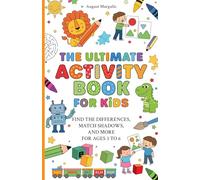 The Ultimate Activity Book for Kids: Find the Differences, Match Shadows, and More for Ages 3 to 6