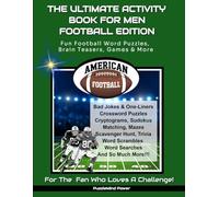 The Ultimate Activity Book For Men - Football Edition: Fun Football Word Puzzles, Brain Teasers, Games & More | For The Fan Who Loves A Challenge