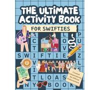 The Ultimate Activity Book for Swifties - Created Independently - No Official Endorsement: Perfect gift for Swifties and fans of all eras. Less screen ... tests. Unlicensed and Unauthorised