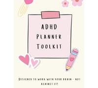 The Ultimate ADHD Toolkit Planner: Daily Focus, Brain Dumps, Task Chunking & Dopamine Boosting Tools to Stay on Track Without Burnout
