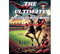 The Ultimate AFL Colouring Book: Essendon Bombers Edition