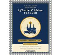 The Ultimate Ag Teacher & Advisor Planner: A Full-Year Lesson, Program & Record-Keeping System for Agriculture Educators (2026-2027)