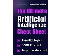 The Ultimate AI Cheat sheet: Master AI Fast: Tools, Tips, and Prompts for Entrepreneurs and Creators