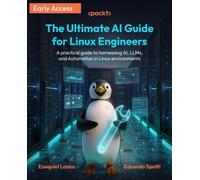 The Ultimate AI Guide for Linux Engineers: A practical guide to harnessing AI, LLMs, and Automation in Linux environments