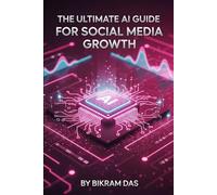 The Ultimate AI Guide for Social Media Growth: Create Viral Posts, Build Your Brand, and Earn Online Using 300 Ready-to-Use AI Prompts