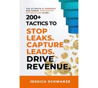 The Ultimate AI-Powered B2B Funnel Conversion Optimization Guide: 200+ Tactics to Stop Leaks. Capture Leads. Drive Revenue.
