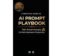 The Ultimate AI Prompt Book: 700+ Prompts for Work, Learning, and Everyday Life