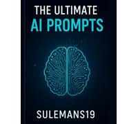 The Ultimate Ai Prompt book: Master 1000+ powerful promts to boost creativity, productivity & success