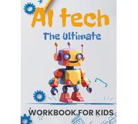 The Ultimate AI Tech Workbook for Kids: A Fun Handwriting Practice Book for Ages 5-7. Learn the Alphabet from A to Z by Tracing Cool Tech Words like ... STEM Guide for Preschool & Kindergarten