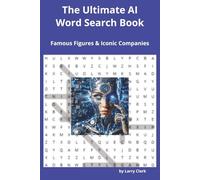 The Ultimate AI Word Search Book: Famous Figures & Iconic Companies | 6" x 9" |110 Pages 55+ Easy-to-Read Puzzles
