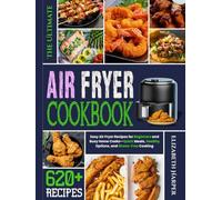 The Ultimate Air Fryer Cookbook: Easy Air Fryer Recipes for Beginners and Busy Home Cooks - Quick Meals, Healthy Options, and Stress-Free Cooking